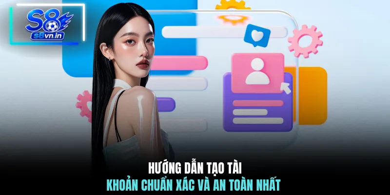 Đăng Ký S8 - Khám Phá Kho Game Cá Cược Đỉnh Cao 2026 3 Hướng dẫn tạo tài khoản chuẩn xác và an toàn nhất